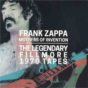 Frank Zappa & Mothers Of Invention - The Legendary Fillmore 1970 Tapes download mp3 flac
