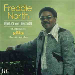 Freddie North - What Are You Doing To Me - The Complete A-Bet Recordings Plus download mp3 flac