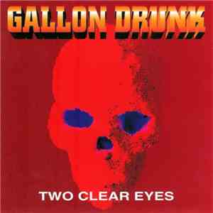 Gallon Drunk - Two Clear Eyes download free