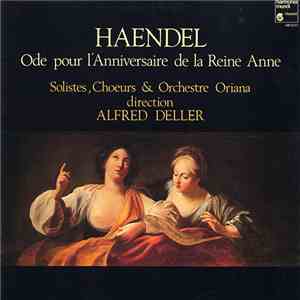 Georg Friedrich Haendel / Oriana Concert Orchestra, London Oriana Choir - Ode Pour L'Annivesaire De La Reine Anne download mp3 flac