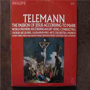 Georg Philipp Telemann, Chœur Des Jeunes, Lausanne, Orchestre Pro Arte De Munich, Kurt Redel - The Passion Of Jesus According To Mark download mp3 flac