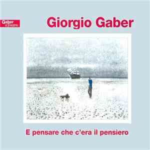 Giorgio Gaber - E Pensare Che C'era Il Pensiero download mp3 flac