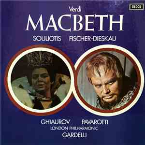 Giuseppe Verdi, Dietrich Fischer-Dieskau, Elena Souliotis, Nicolai Ghiaurov, Luciano Pavarotti, London Philharmonic Orchestra, Lamberto Gardelli - MacBeth download mp3 flac