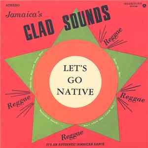 Gladstone Anderson & Lynn Taitt & The Jets - Jamaica's Glad Sounds - Let's Go Native download mp3 flac