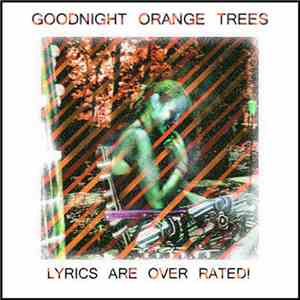 Goodnight Orange Trees - Lyrics Are Over Rated! download mp3 flac