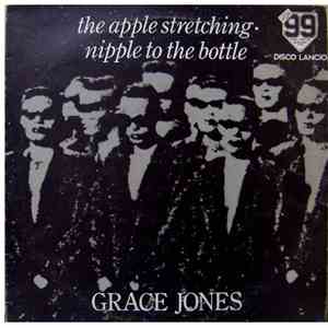 Grace Jones - The Apple Stretching / Nipple To The Bottle download free