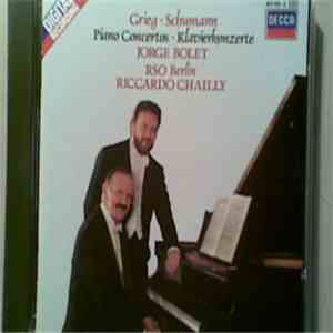 Grieg • Schumann, Jorge Bolet, RSO Berlin, Riccardo Chailly - Piano Concertos download mp3 flac
