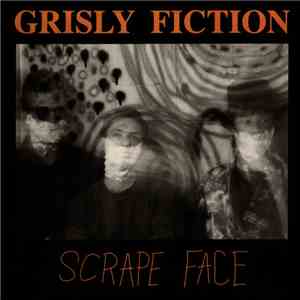 Grisly Fiction - Scrape Face download free