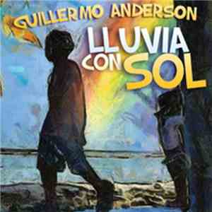 Guillermo Anderson - Lluvia Con Sol download mp3 flac