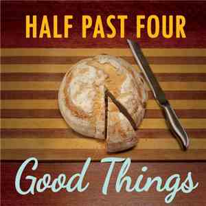 Half Past Four - Good Things download mp3 flac