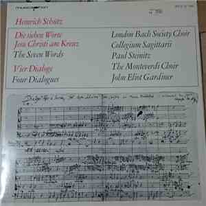 Heinrich Schütz - London Bach Society Choir • Collegium Sagittarii, Paul Steinitz, The Monteverdi Choir, John Eliot Gardiner - Die Sieben Worte Jesu Christi Am Kreuz (The Seven Words) / Vier Dialoge (Four Dialogues) download mp3 flac