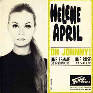 Helene April - Oh Johnny! / Une Femme... Une Rose / Je M'ennuie / Ta Vallée download mp3 flac