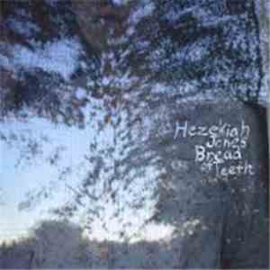 Hezekiah Jones - Bread Of Teath download free