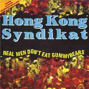 Hongkong Syndikat - Real Men Don't Eat Gummibears download mp3 flac