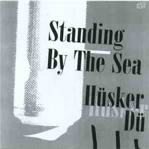 Hüsker Dü - Standing By The Sea download mp3 flac
