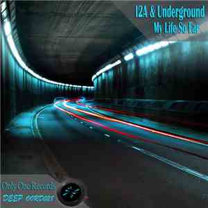 I2A & Underground  - My Life So Far download mp3 flac