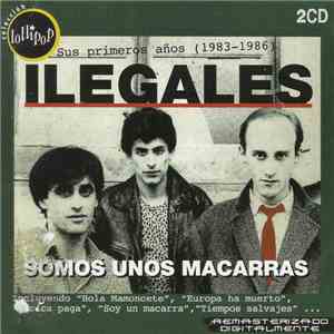 Ilegales  - Somos Unos Macarras - Sus Primeros Años (1983 - 1986) download mp3 flac