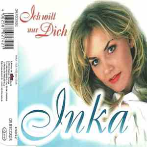 Inka  - Ich Will Nur Dich download free