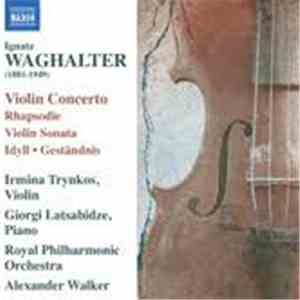 Irmina Trynkos, The Royal Philharmonic Orchestra, Giorgi Latsabidze ,Giorgi Latso Alexander Walker  - Ignatz Waghalter - Compete Violin Works download mp3 flac