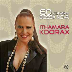 Ithamara Koorax - 60 Years Of Bossa Nova download mp3 flac