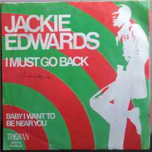 Jackie Edwards - I Must Go Back / Baby I Want To Be Near You download mp3 flac