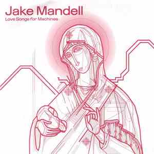 Jake Mandell - Love Songs For Machines download mp3 flac