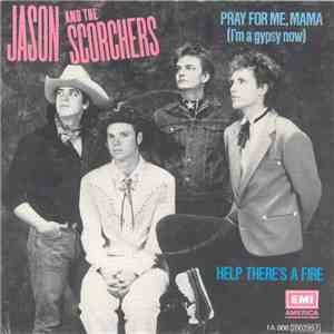 Jason & The Scorchers - Pray For Me, Mama (I'm A Gypsy Now) / Help There's A Fire download mp3 flac