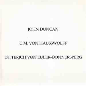 John Duncan / C.M. Von Hausswolff / Ditterich Von Euler-Donnersperg - John Duncan / C.M. Von Hausswolff / Ditterich Von Euler-Donnersperg download free