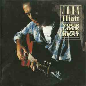 John Hiatt - Your Love Is My Rest download free