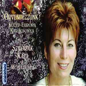 Kati Szvorák & Monarchia - Örvendezzünk - Közép-Európa Karácsonya = Let Us Rejoice! - Christmas In Central Europe download free