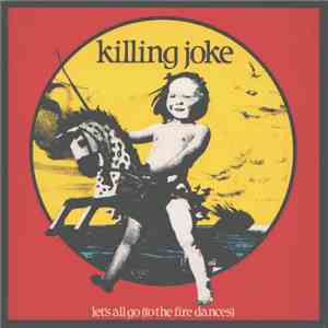 Killing Joke - Let's All Go (To The Fire Dances) download mp3 flac