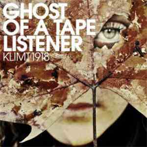 Klimt 1918 - Ghost Of A Tape Listener download mp3 flac