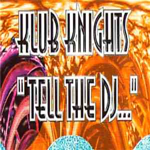 Klub Knights - Tell The DJ... download mp3 flac