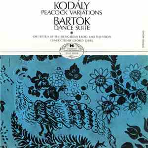Kodály / Bartók - Orchestra Of The Hungarian Radio And Television, György Lehel - Peacock Variations / Dance Suite download mp3 flac