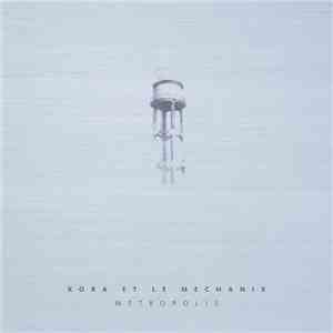 Kora Et Le Mechanix - Metropolis download mp3 flac