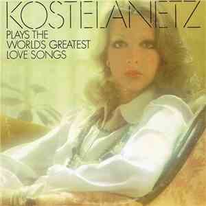 Kostelanetz - Kostelanetz Plays The World's Greatest Love Songs download mp3 flac