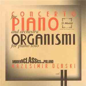 Krzesimir Dębski - Concerto For Piano & Orchestra Plus Organismi For Piano Solo download mp3 flac