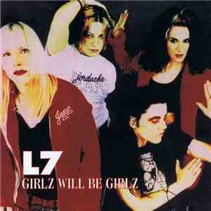 L7 - Girlz Will Be Girlz download free