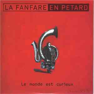 La Fanfare En Pétard - Le Monde Est Curieux download mp3 flac