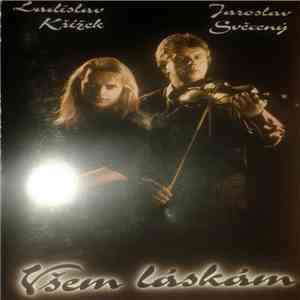 Ladislav Křížek A Jaroslav Svěcený - Všem Láskám download free