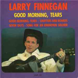 Larry Finnegan - Good Morning, Tears download mp3 flac