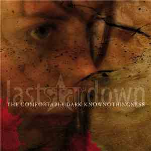 Last Star Down - The Comfortable Dark Knownothingness download mp3 flac