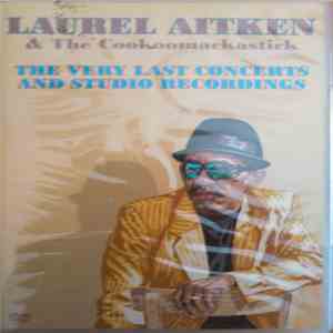 Laurel Aitken & The Cookoomackastick - The Very Last Concert And Studio Recordings download free