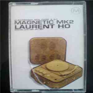 Laurent Hô - Magnetic MK2 - Electronic Mix Tape 3.01 download mp3 flac