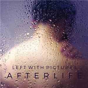 Left With Pictures - Afterlife download free