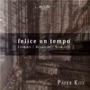 Legrenzi, Bonocini, Scarlatti, Paper Kite - Felice Un Tempo download mp3 flac
