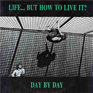 Life...But How To Live It? - Day By Day download mp3 flac