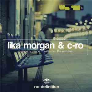 Lika Morgan & C-Ro - Somebody Dance With Me - The Remixes download mp3 flac