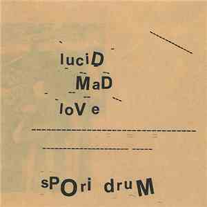 Lucid Mad Love - Spori Drum download mp3 flac