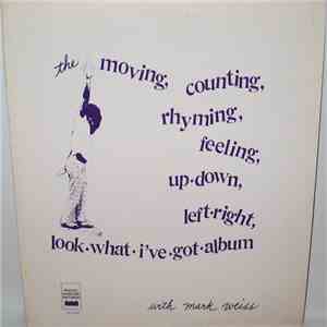 Mark Weiss  - The Moving, Counting, Rhyming, Feeling, Up-Down, Left-Right, Look-What-I've-Got-Album download mp3 flac